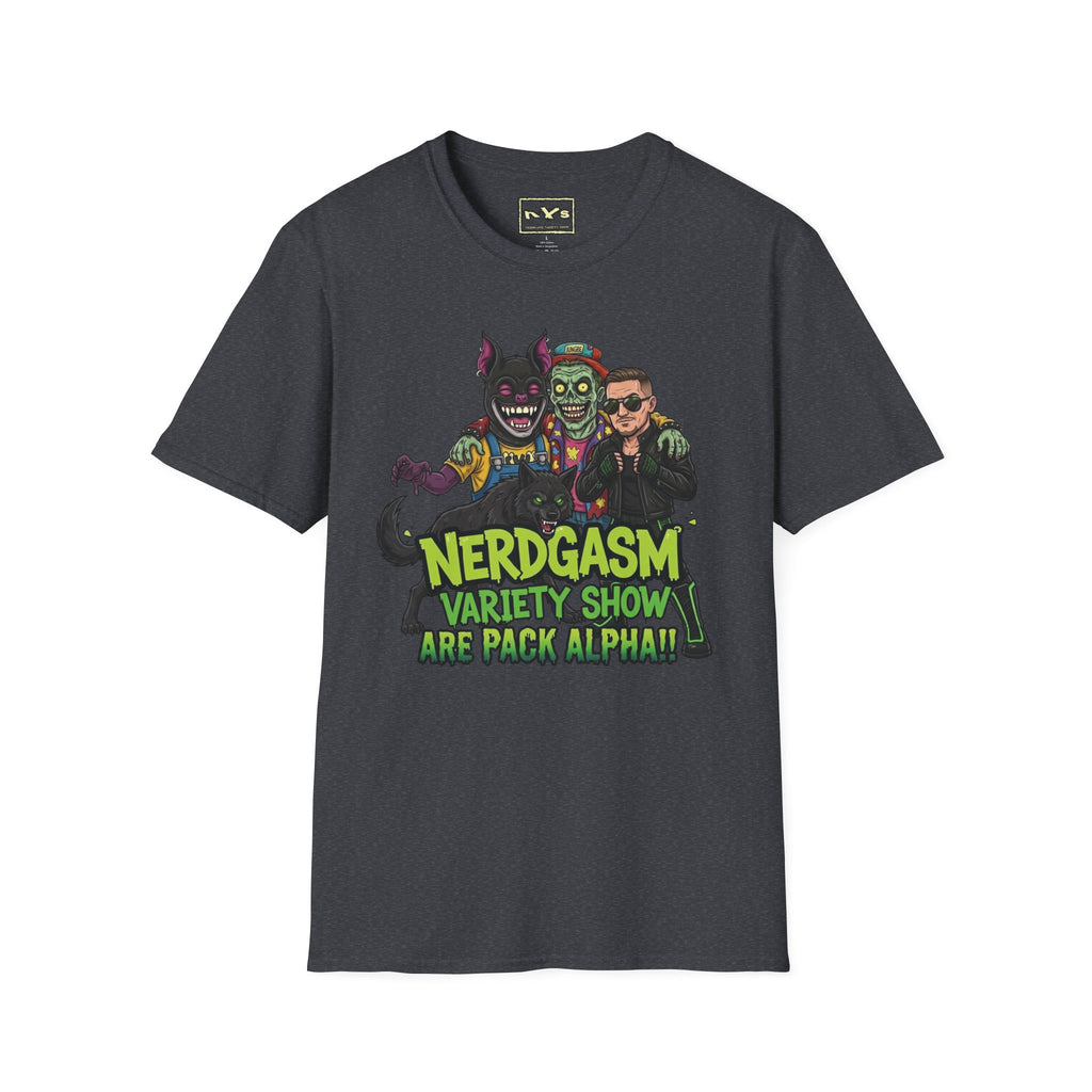Nerdgasm Variety Show are Pack Alpha!! T-Shirt - Limited Run