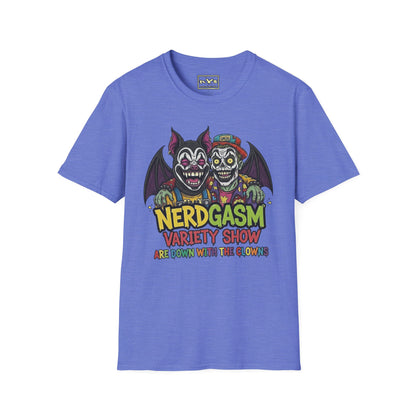Nerdgasm Variety Show Are Down With the Clown!! T-Shirt - Limited Run