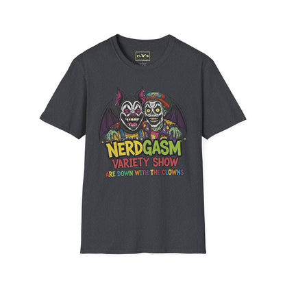 Nerdgasm Variety Show Are Down With the Clown!! T-Shirt - Limited Run