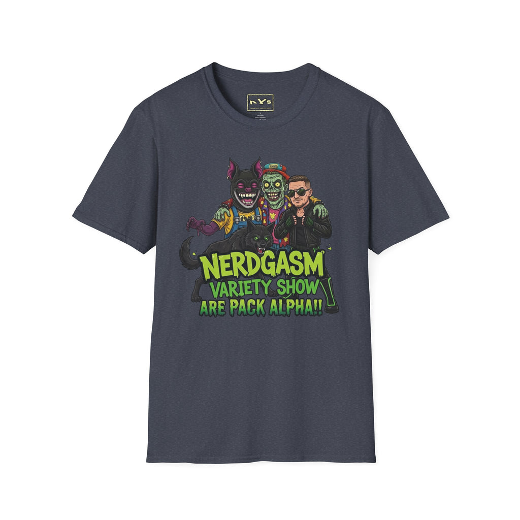Nerdgasm Variety Show are Pack Alpha!! T-Shirt - Limited Run